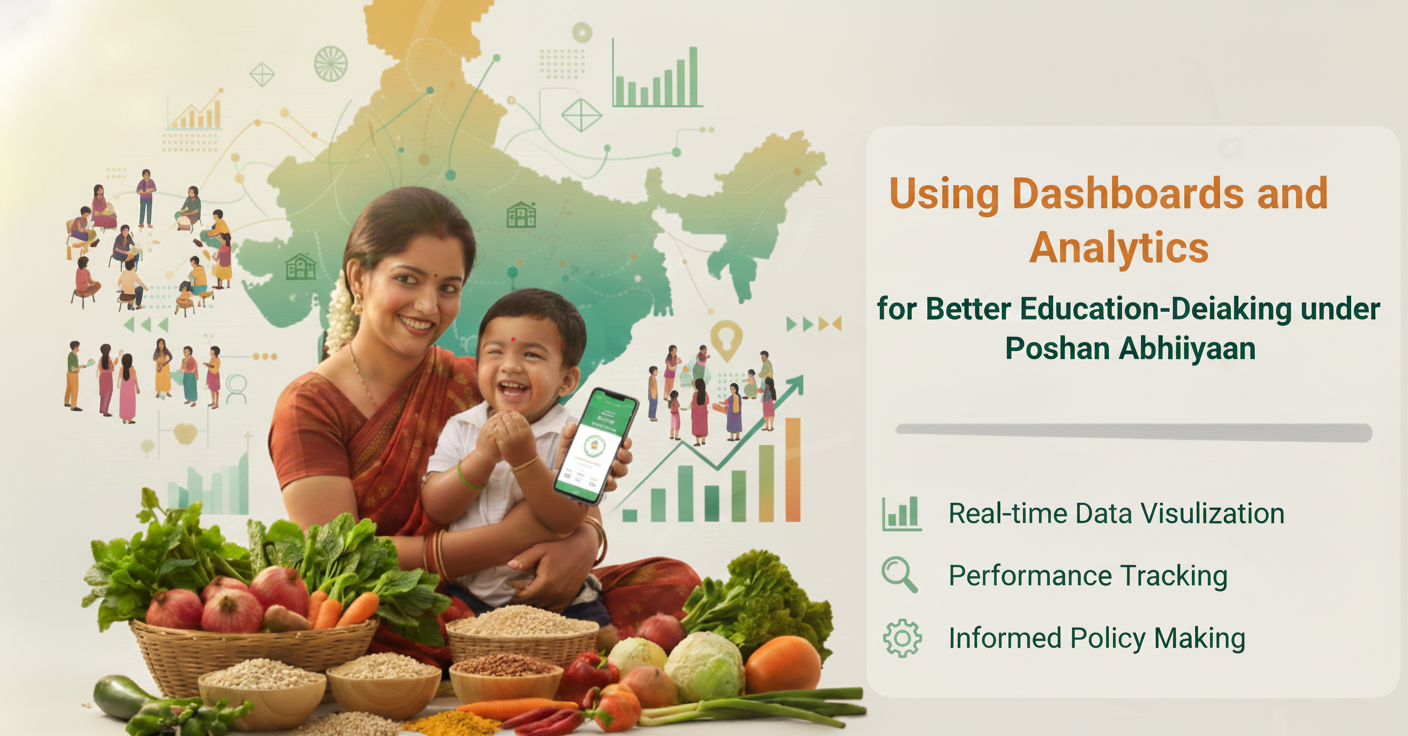 Using Dashboards and Analytics for Better Decision-Making under Poshan Abhiyaan