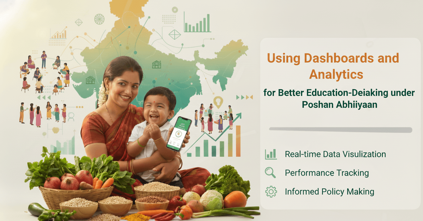 Using Dashboards and Analytics for Better Decision-Making under Poshan Abhiyaan